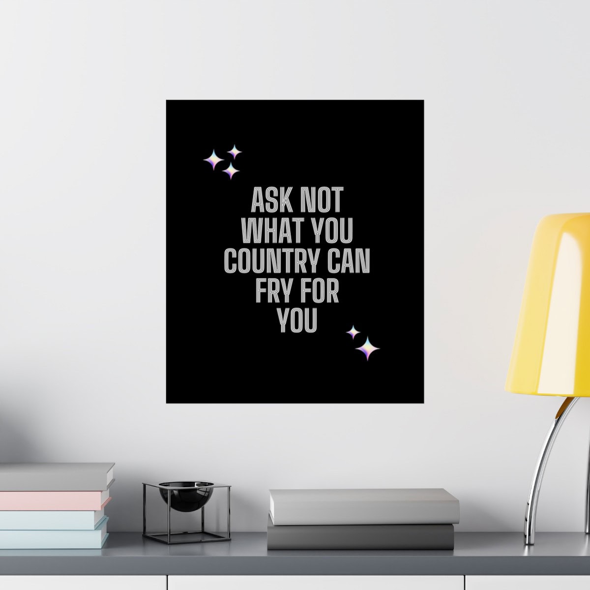 Ask not what your country can fry for you: Black Vertical Posters - Image 40