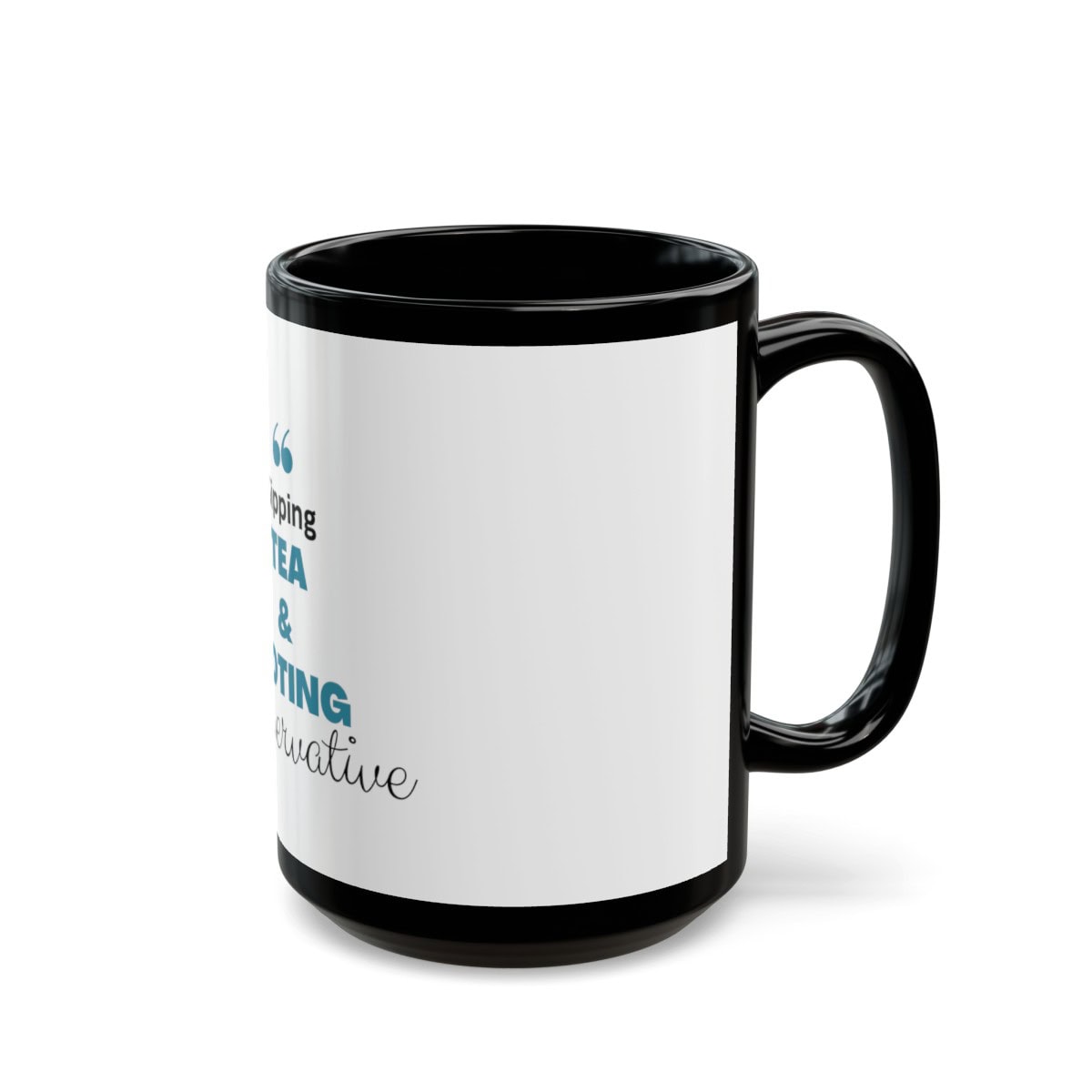 Sipping Tea & Voting Conservative - Black Coffee Mug (11oz, 15oz) 5 Sipping Tea & Voting Conservative - Black Coffee Mug (11oz, 15oz) - Image 5