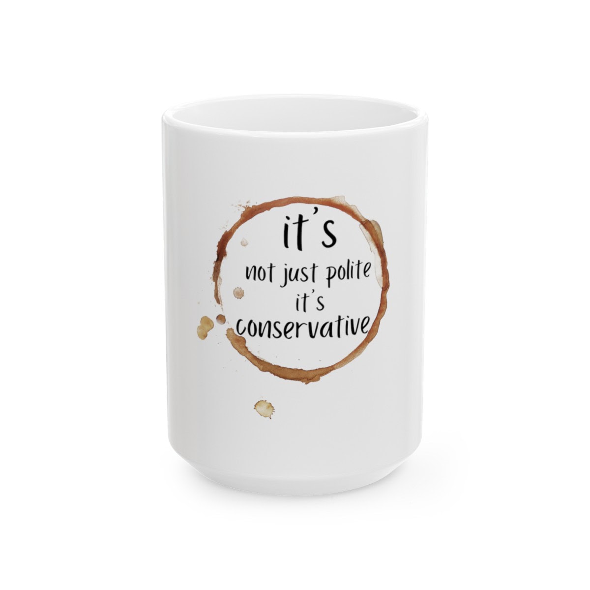 It's Not Just Polite It's Conservative - Ceramic Coffee Mug, (11oz, 15oz) - Image 14