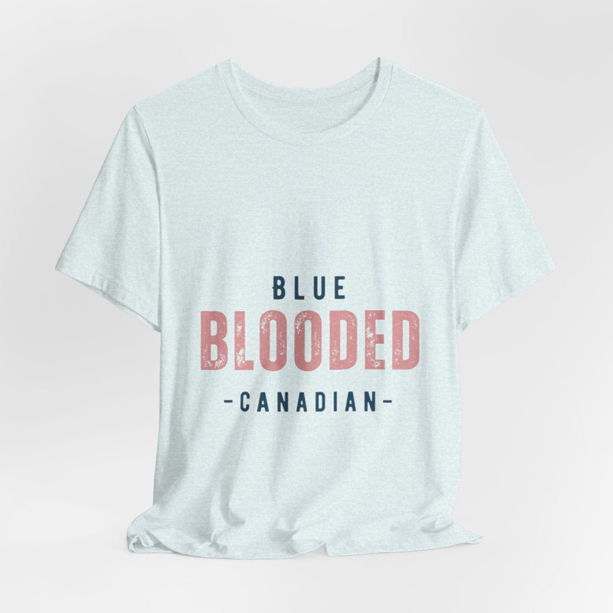 Blue Blooded Canadian - Unisex Short Sleeve Tee 36 Blue Blooded Canadian - Unisex Short Sleeve Tee - Image 36