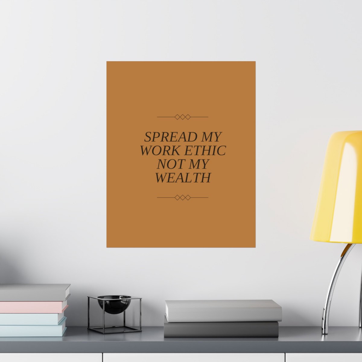 Spread my work ethic, not my wealth: Yellow Vertical Poster - Image 8