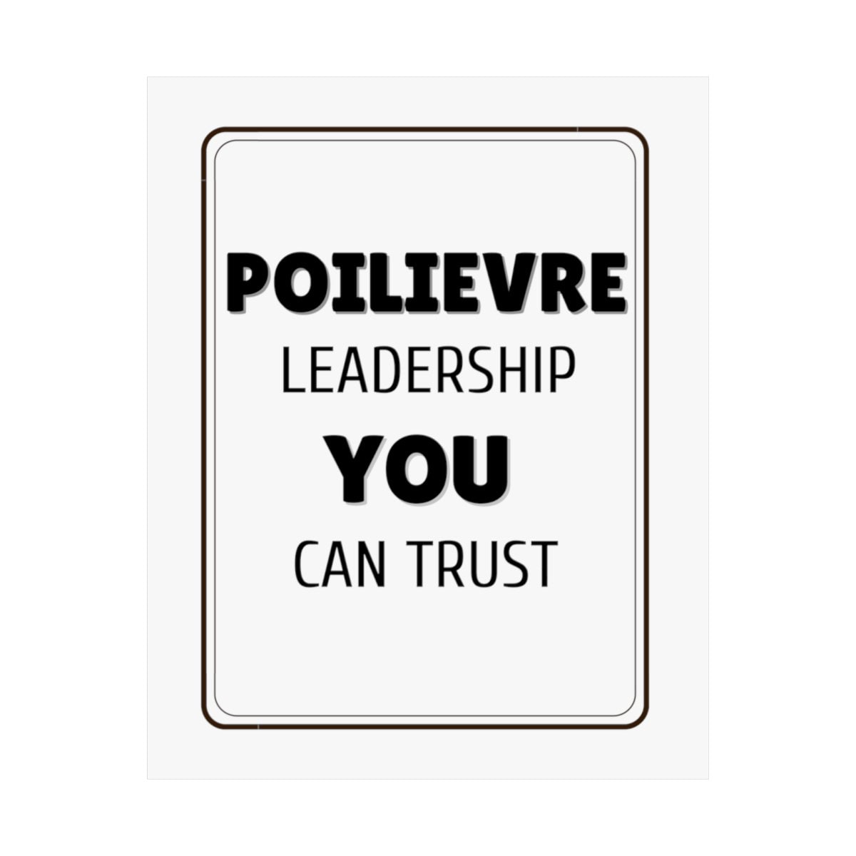Poilievre: Leadership You Can Trust: White Matte Vertical Posters - Image 3