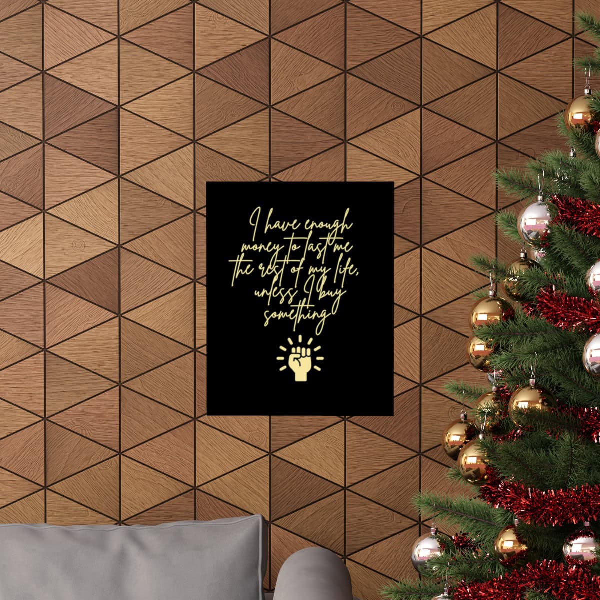 I have enough money to last me the rest of my life, unless I buy something: Black Vertical Poster 5 I have enough money to last me the rest of my life, unless I buy something: Black Vertical Poster - Image 5