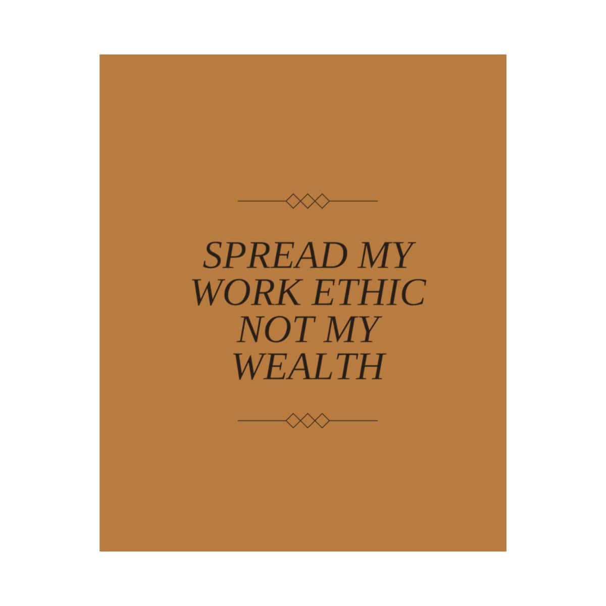 Spread my work ethic, not my wealth: Yellow Vertical Poster - Image 10
