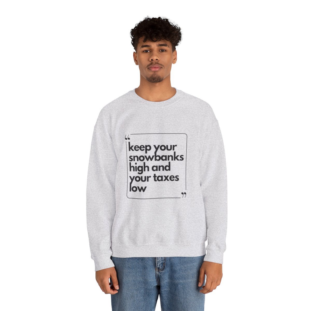Keep Your Snowbanks High And Your Taxes Low - Unisex Heavy Blend™ Crewneck Sweatshirt - Image 12