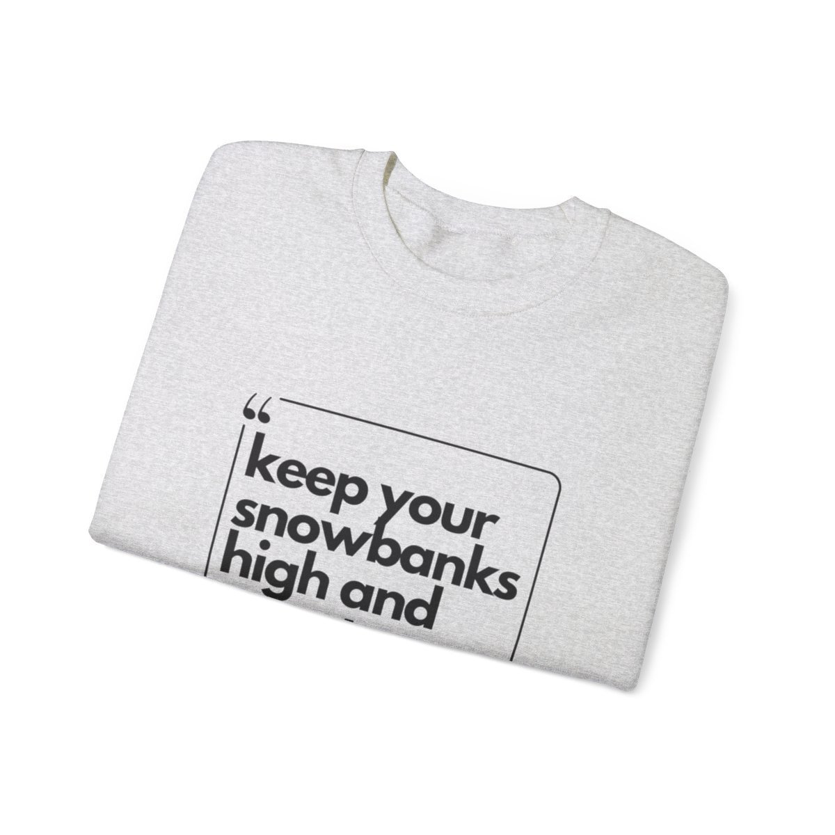 Keep Your Snowbanks High And Your Taxes Low - Unisex Heavy Blend™ Crewneck Sweatshirt - Image 15