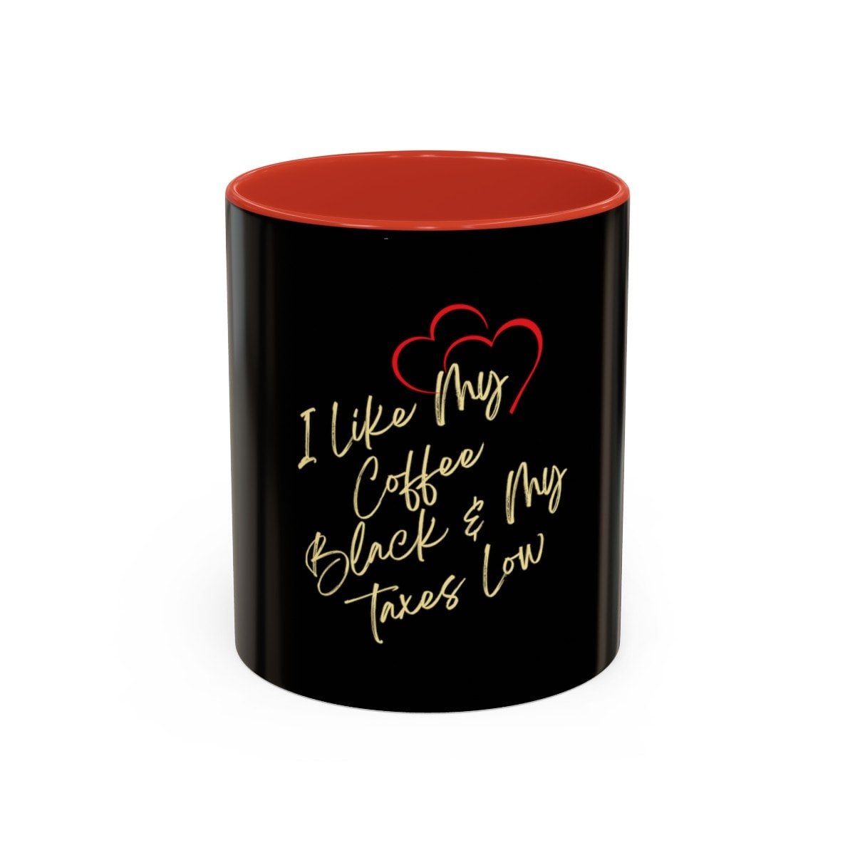 I like my coffee black and my taxes low: Red & Black Coffee Mug (11oz)