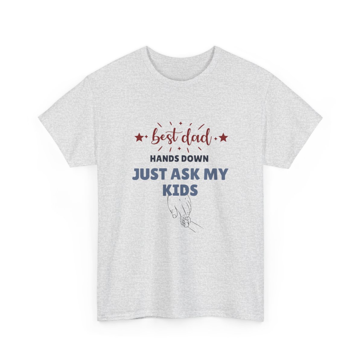 Best Dad Hands Down, Just Ask My Kids: Unisex Heavy Cotton Tee 58 Best Dad Hands Down, Just Ask My Kids: Unisex Heavy Cotton Tee - Image 58