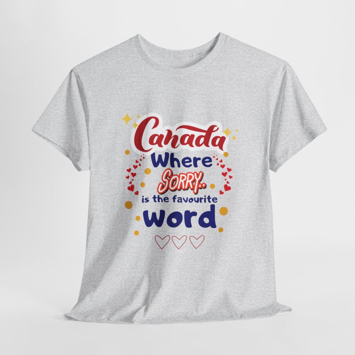 Canada, Where Sorry Is The Favourite Word: Unisex Heavy Cotton Tee - Image 55