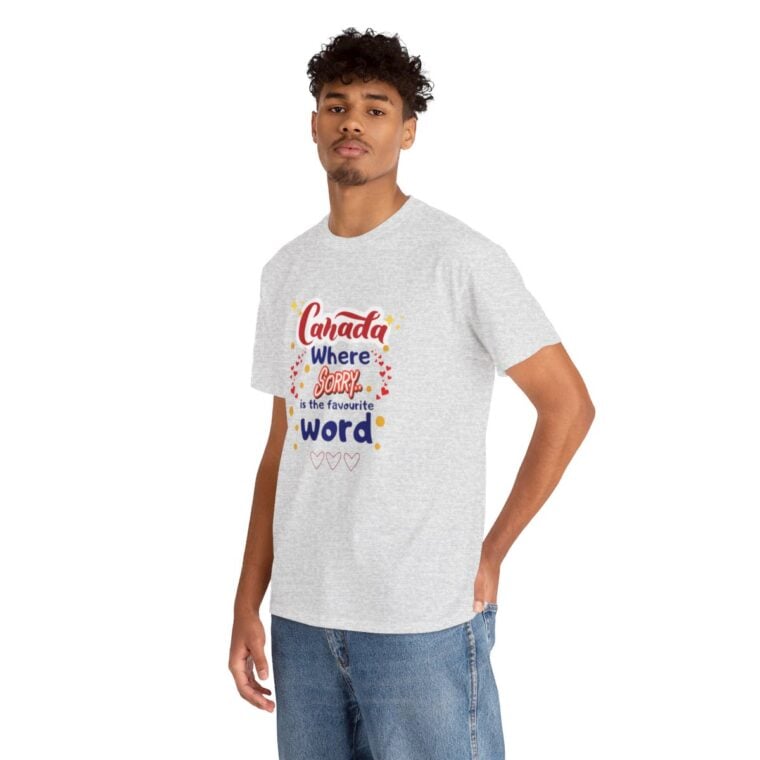 Canada, Where Sorry Is The Favourite Word: Unisex Heavy Cotton Tee - Image 68