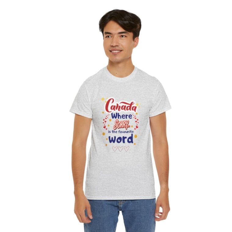 Canada, Where Sorry Is The Favourite Word: Unisex Heavy Cotton Tee - Image 75