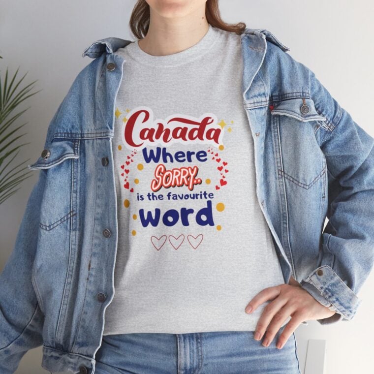 Canada, Where Sorry Is The Favourite Word: Unisex Heavy Cotton Tee - Image 77