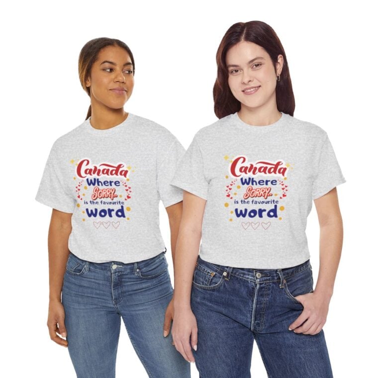 Canada, Where Sorry Is The Favourite Word: Unisex Heavy Cotton Tee - Image 79
