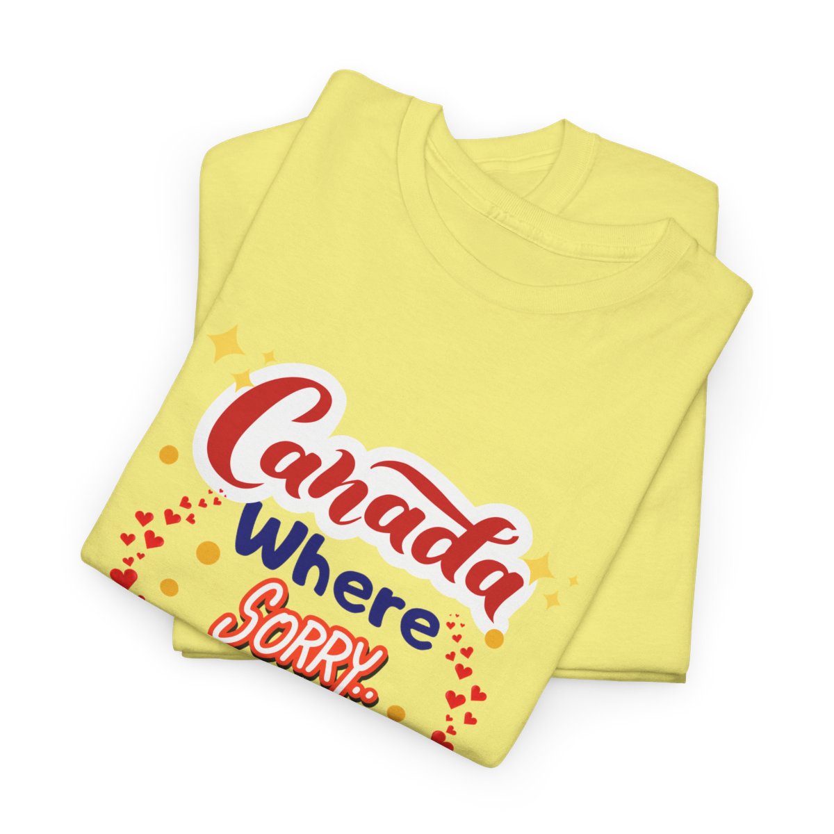 Canada, Where Sorry Is The Favourite Word: Unisex Heavy Cotton Tee - Image 141