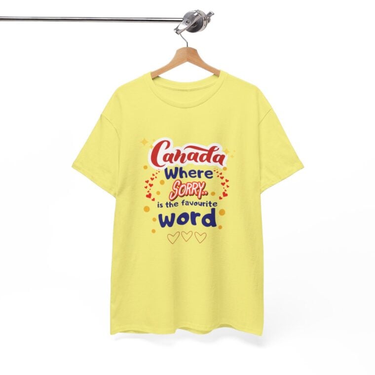 Canada, Where Sorry Is The Favourite Word: Unisex Heavy Cotton Tee - Image 142