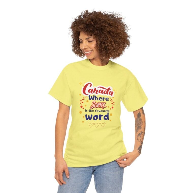 Canada, Where Sorry Is The Favourite Word: Unisex Heavy Cotton Tee - Image 146