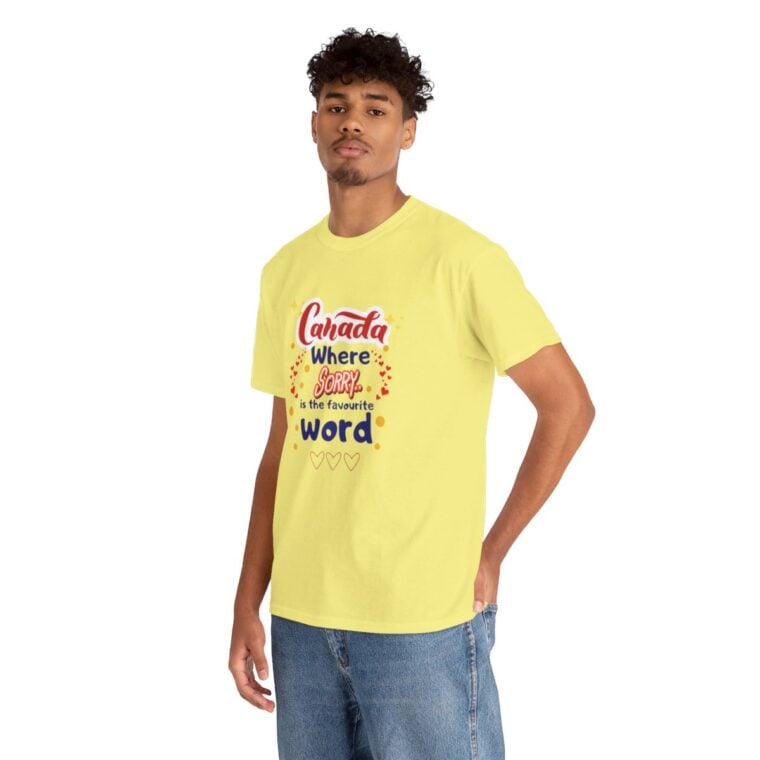 Canada, Where Sorry Is The Favourite Word: Unisex Heavy Cotton Tee - Image 149