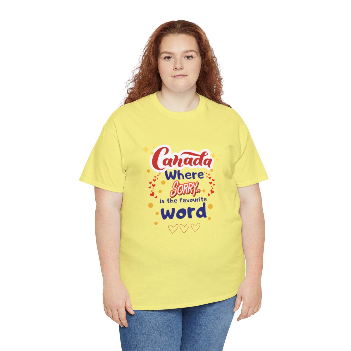 Canada, Where Sorry Is The Favourite Word: Unisex Heavy Cotton Tee - Image 150