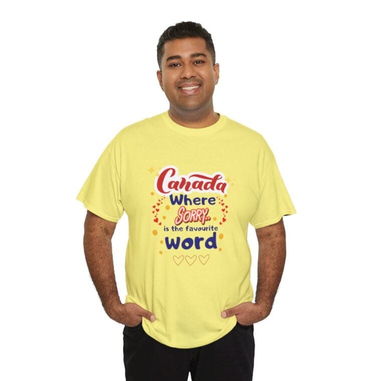 Canada, Where Sorry Is The Favourite Word: Unisex Heavy Cotton Tee - Image 152
