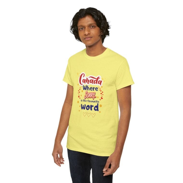 Canada, Where Sorry Is The Favourite Word: Unisex Heavy Cotton Tee - Image 154
