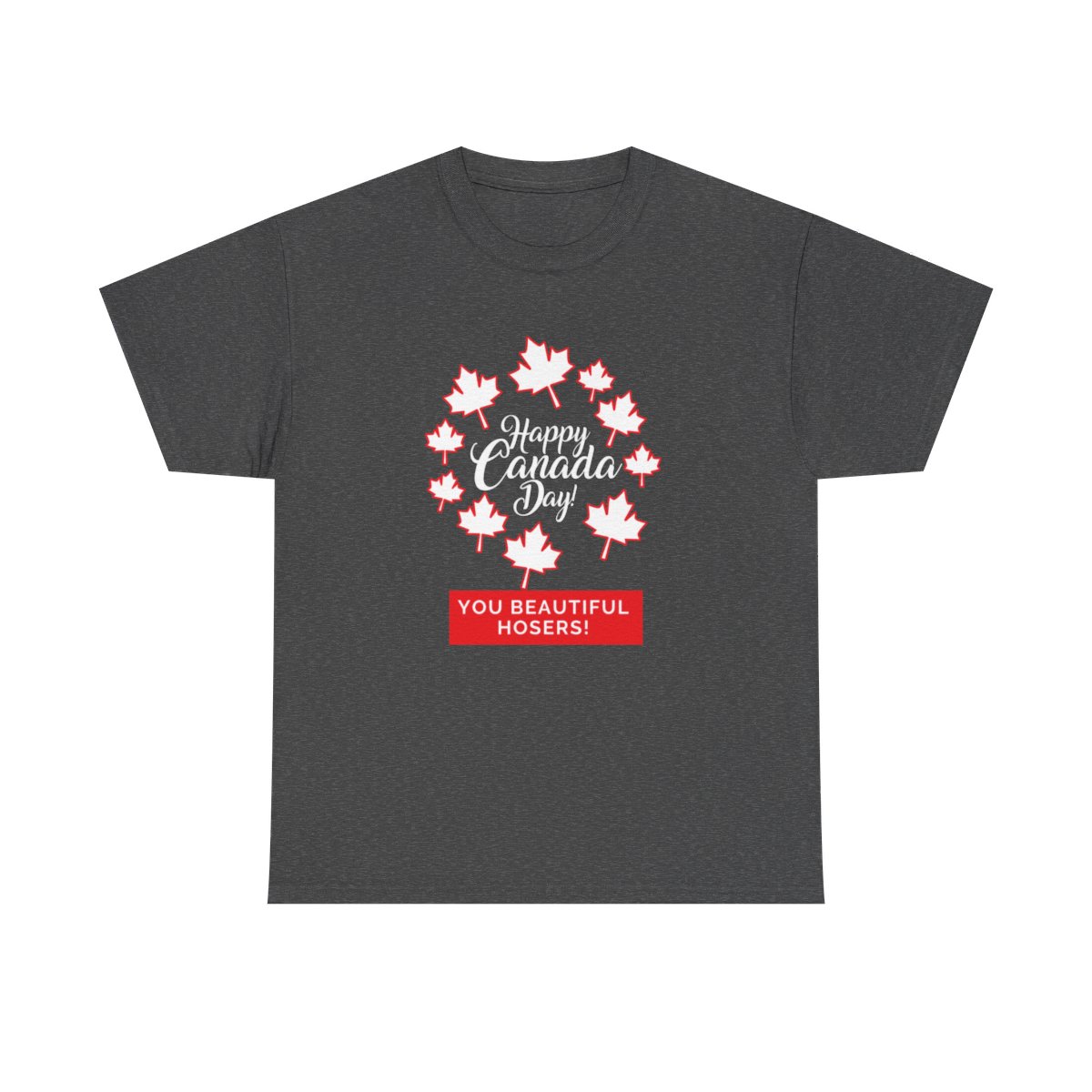 Happy Canada Day: You Beautiful Hosers: Unisex Heavy Cotton Tee - Image 83