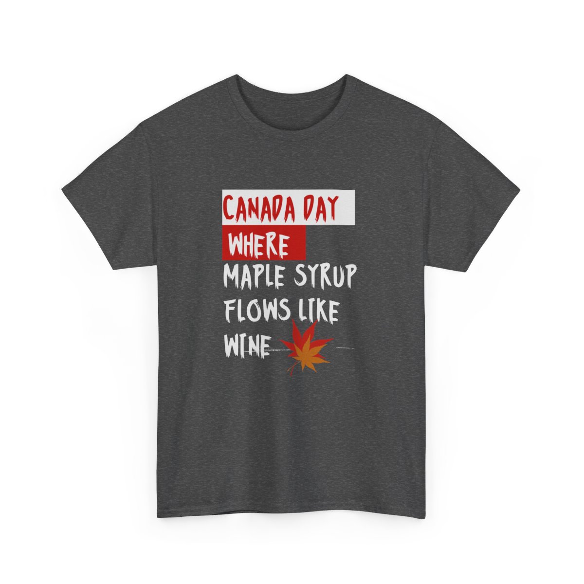 Canada Day: Where Maple Syrup Flows Like Wine: Unisex Heavy Cotton Tee - Image 139