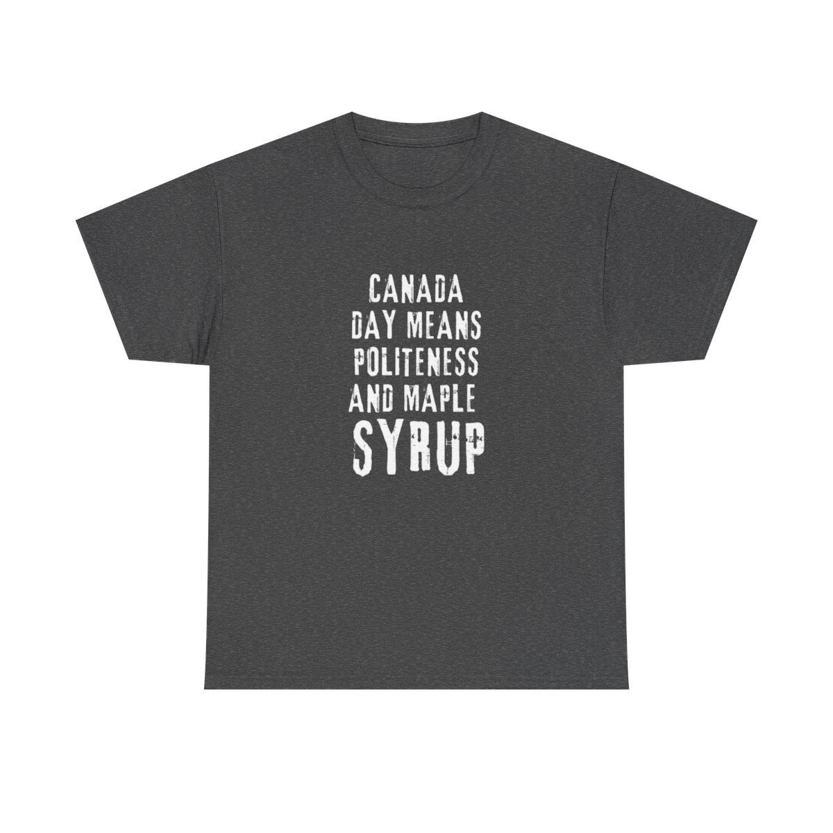 Canada Day Means Politeness & Maple Syrup: Unisex Heavy Cotton Tee 137 Canada Day Means Politeness & Maple Syrup: Unisex Heavy Cotton Tee - Image 137