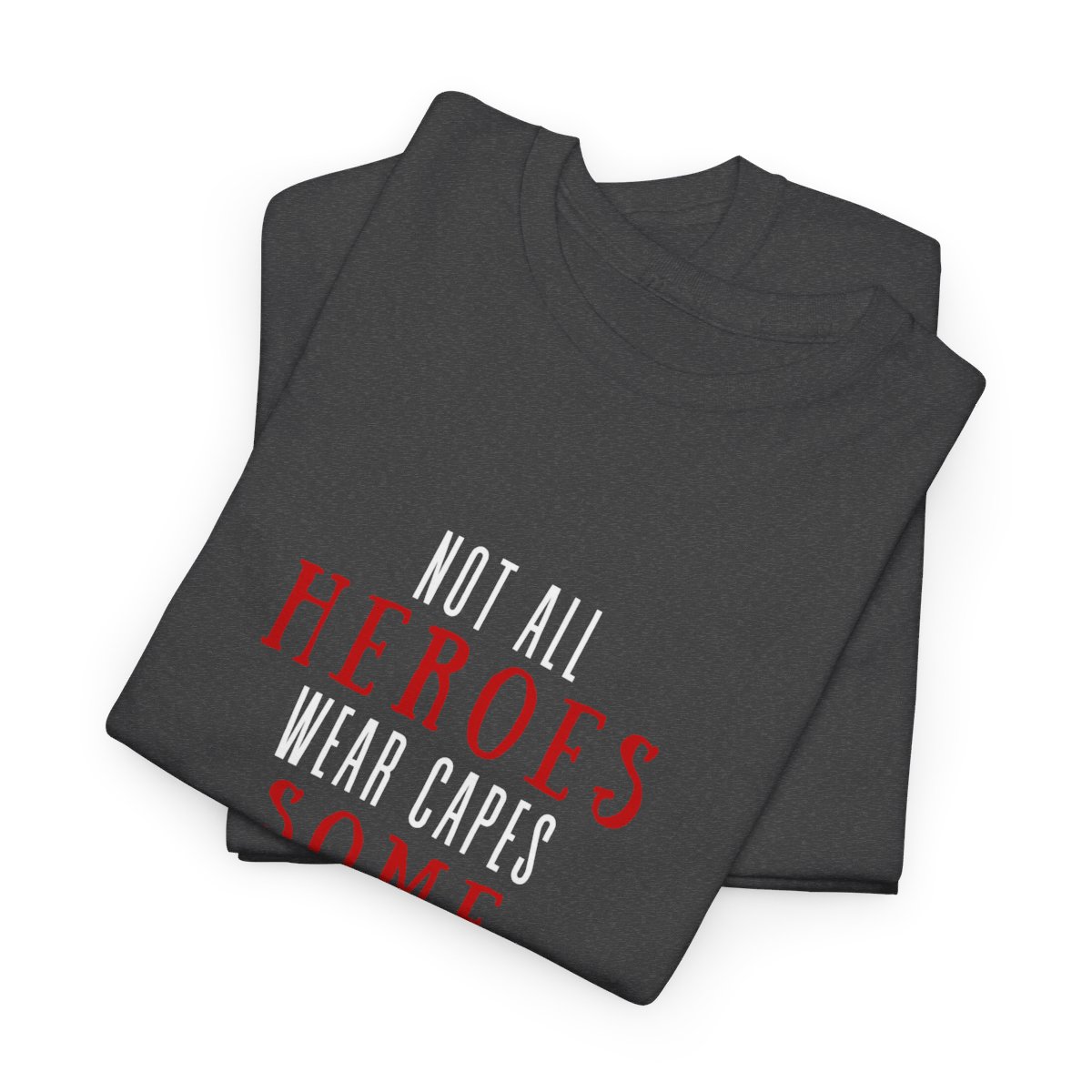 Not all heroes wear capes some are just called dads: Unisex Heavy Cotton Tee 87 Not all heroes wear capes some are just called dads: Unisex Heavy Cotton Tee - Image 87