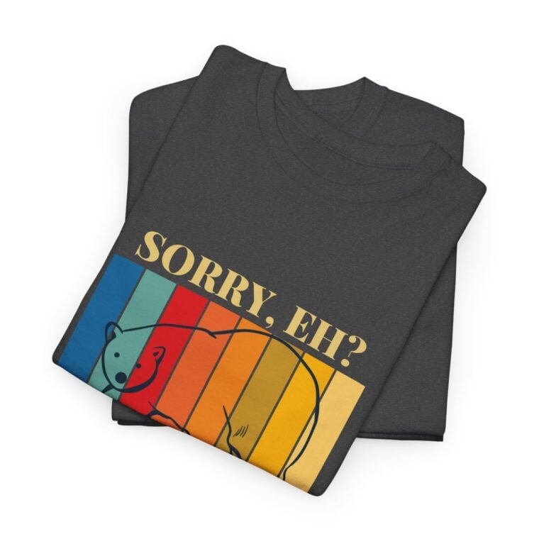 Sorry Eh? It's A Canadian Thing: Unisex Heavy Cotton Tee - Image 141