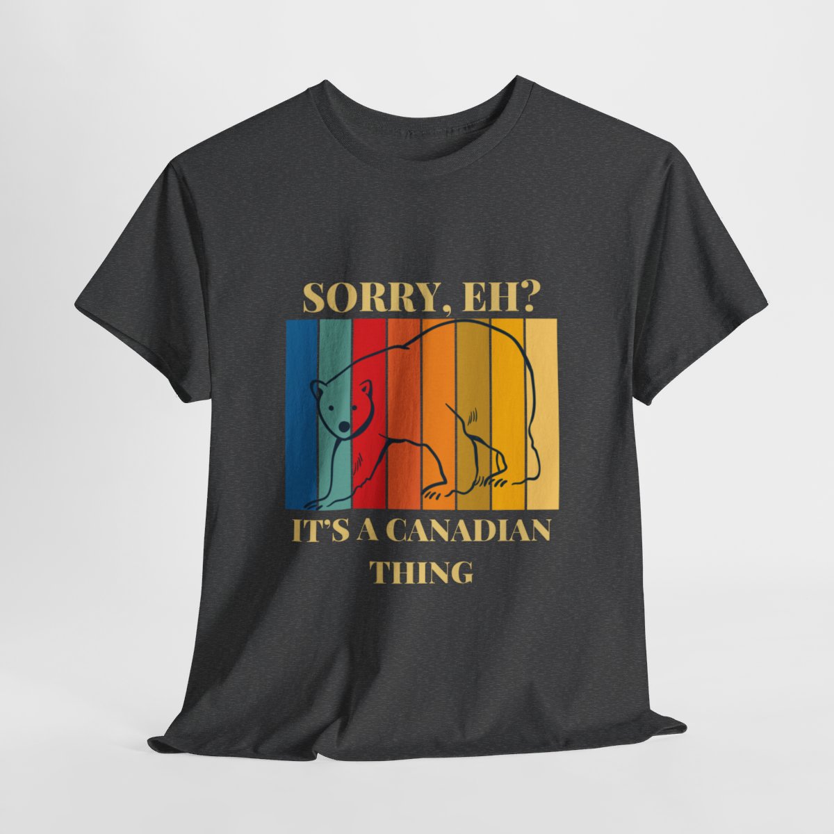 Sorry Eh? It's A Canadian Thing: Unisex Heavy Cotton Tee 142 Sorry Eh? It's A Canadian Thing: Unisex Heavy Cotton Tee - Image 142