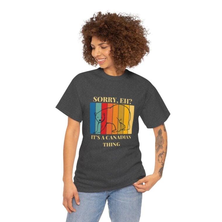 Sorry Eh? It's A Canadian Thing: Unisex Heavy Cotton Tee - Image 146