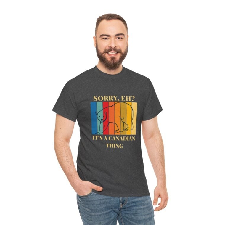 Sorry Eh? It's A Canadian Thing: Unisex Heavy Cotton Tee - Image 148