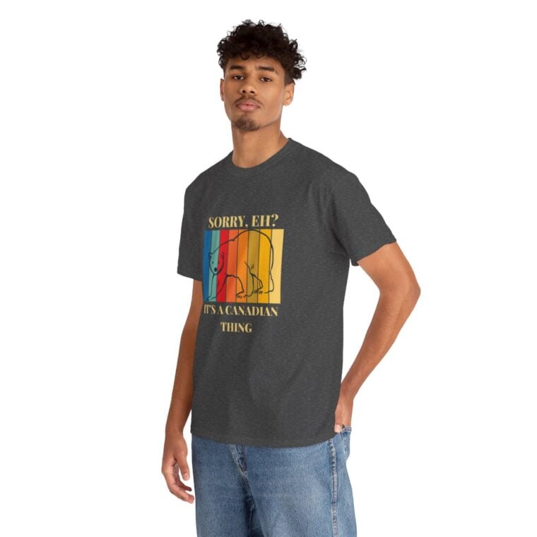 Sorry Eh? It's A Canadian Thing: Unisex Heavy Cotton Tee - Image 149