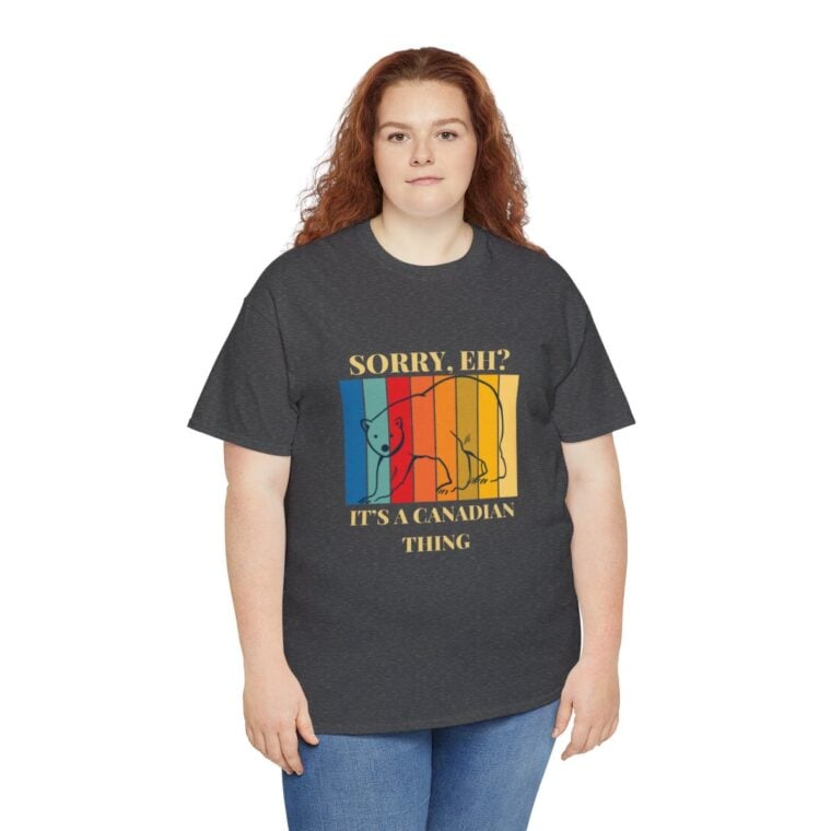 Sorry Eh? It's A Canadian Thing: Unisex Heavy Cotton Tee - Image 150