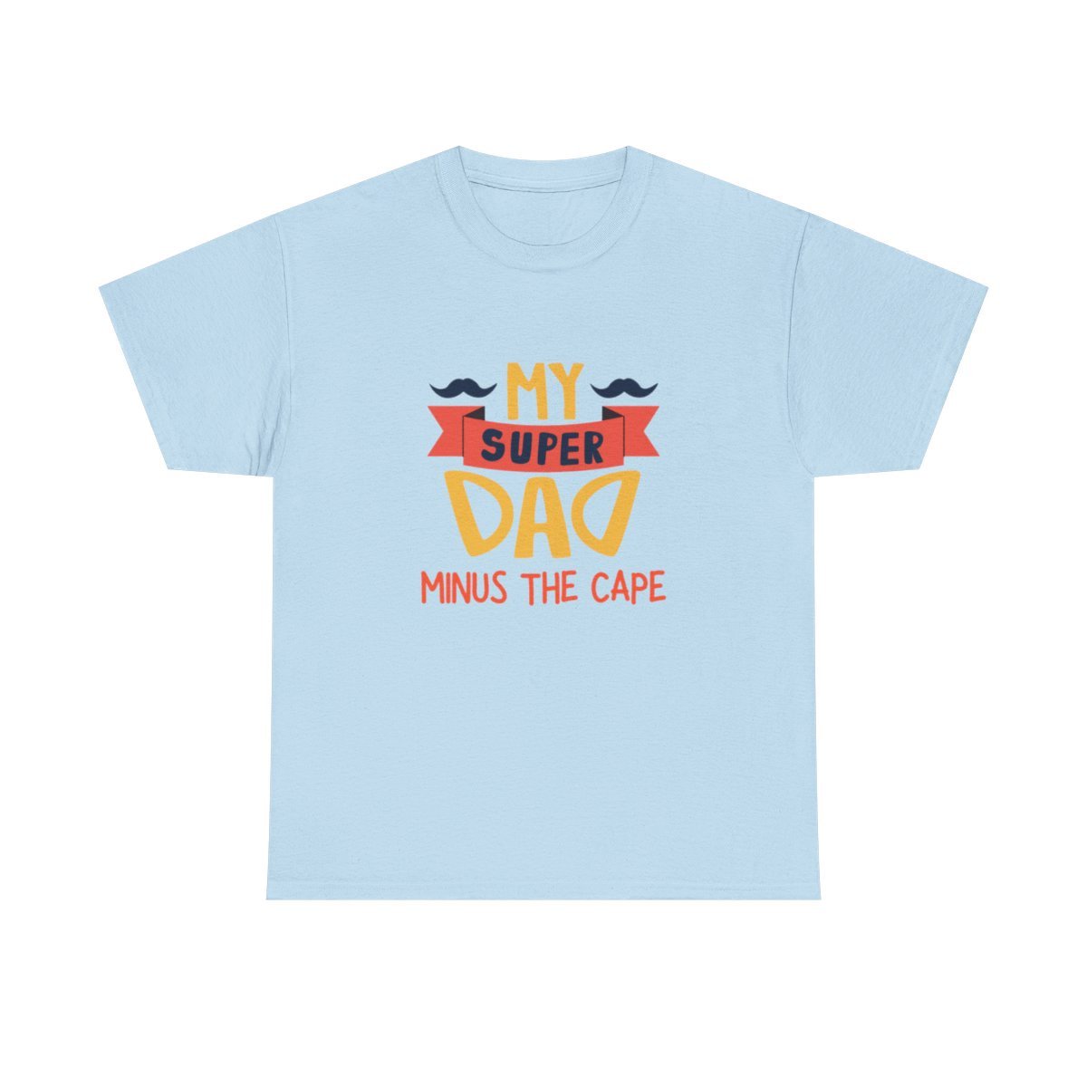 My Super Dad Minus The Cape: Unisex Heavy Cotton Tee - Image 137