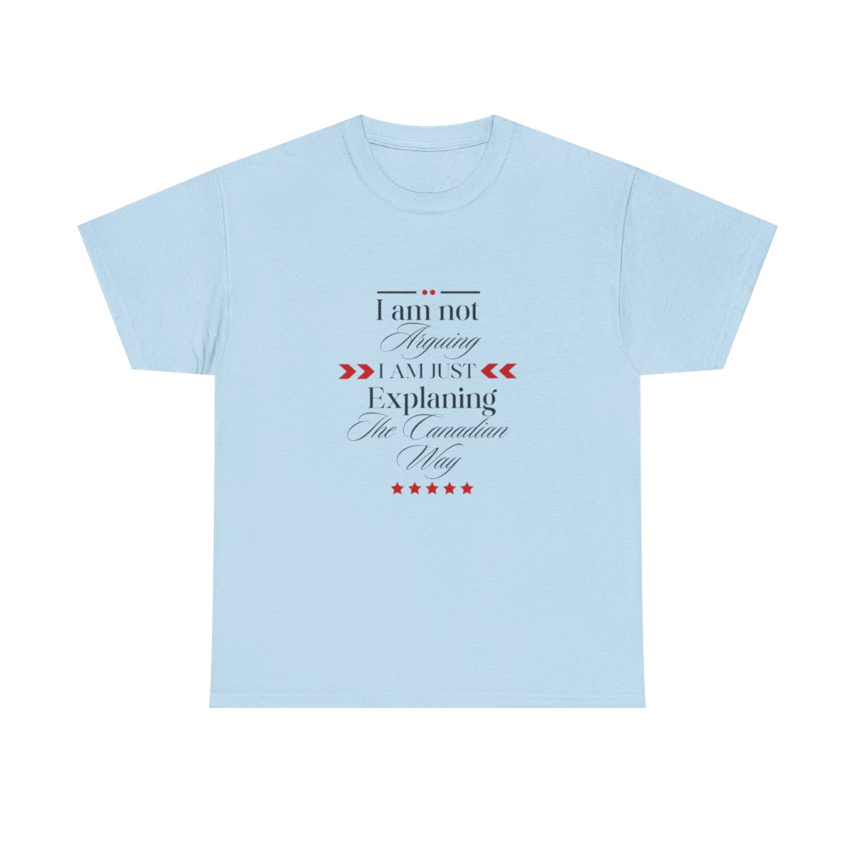 I am Not Arguing I am Just Explaining The Canadian Way: Unisex Heavy Cotton Tee - Image 110