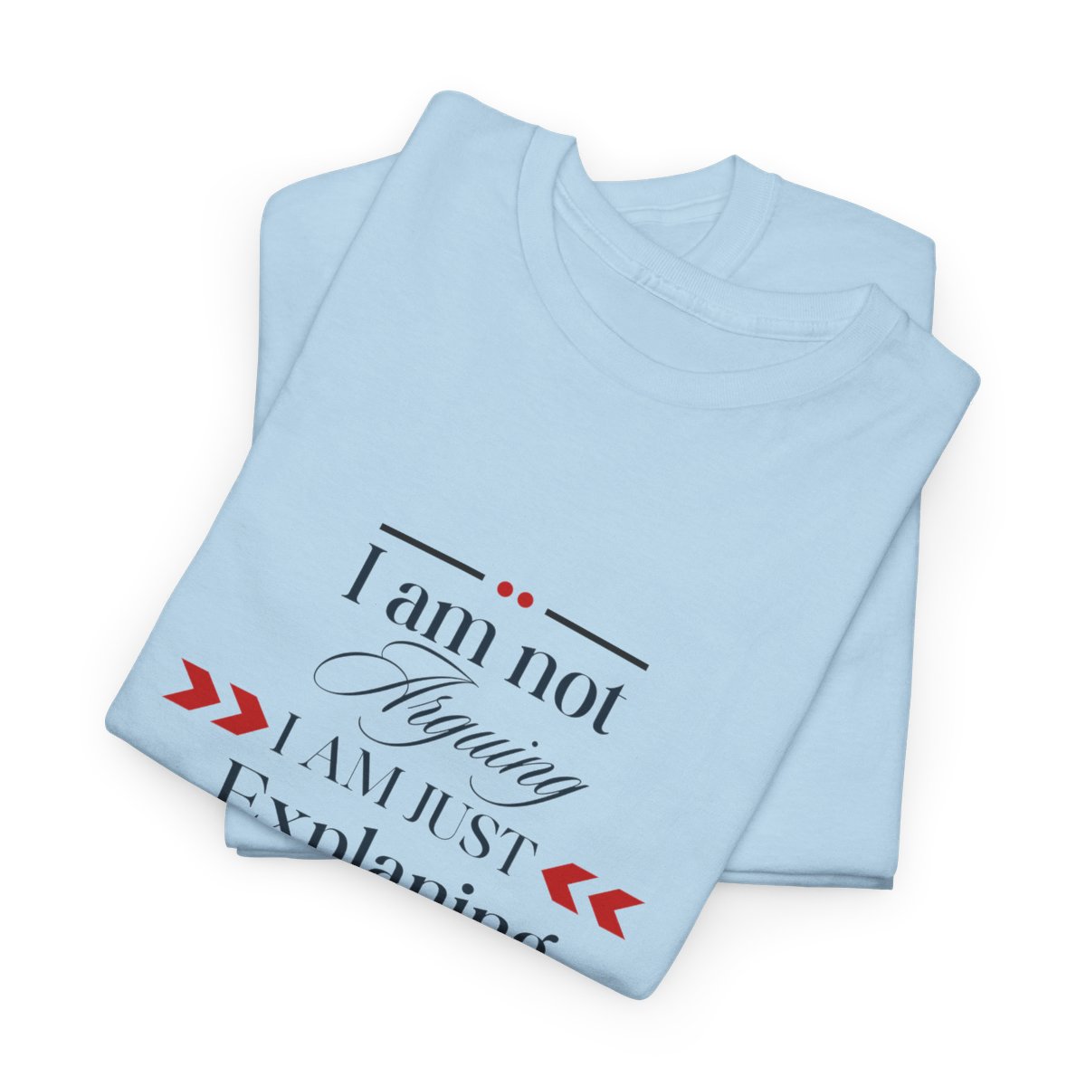 I am Not Arguing I am Just Explaining The Canadian Way: Unisex Heavy Cotton Tee - Image 114