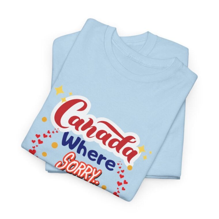 Canada, Where Sorry Is The Favourite Word: Unisex Heavy Cotton Tee - Image 6