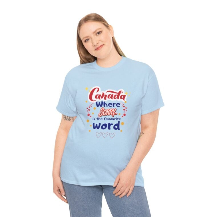 Canada, Where Sorry Is The Favourite Word: Unisex Heavy Cotton Tee - Image 12