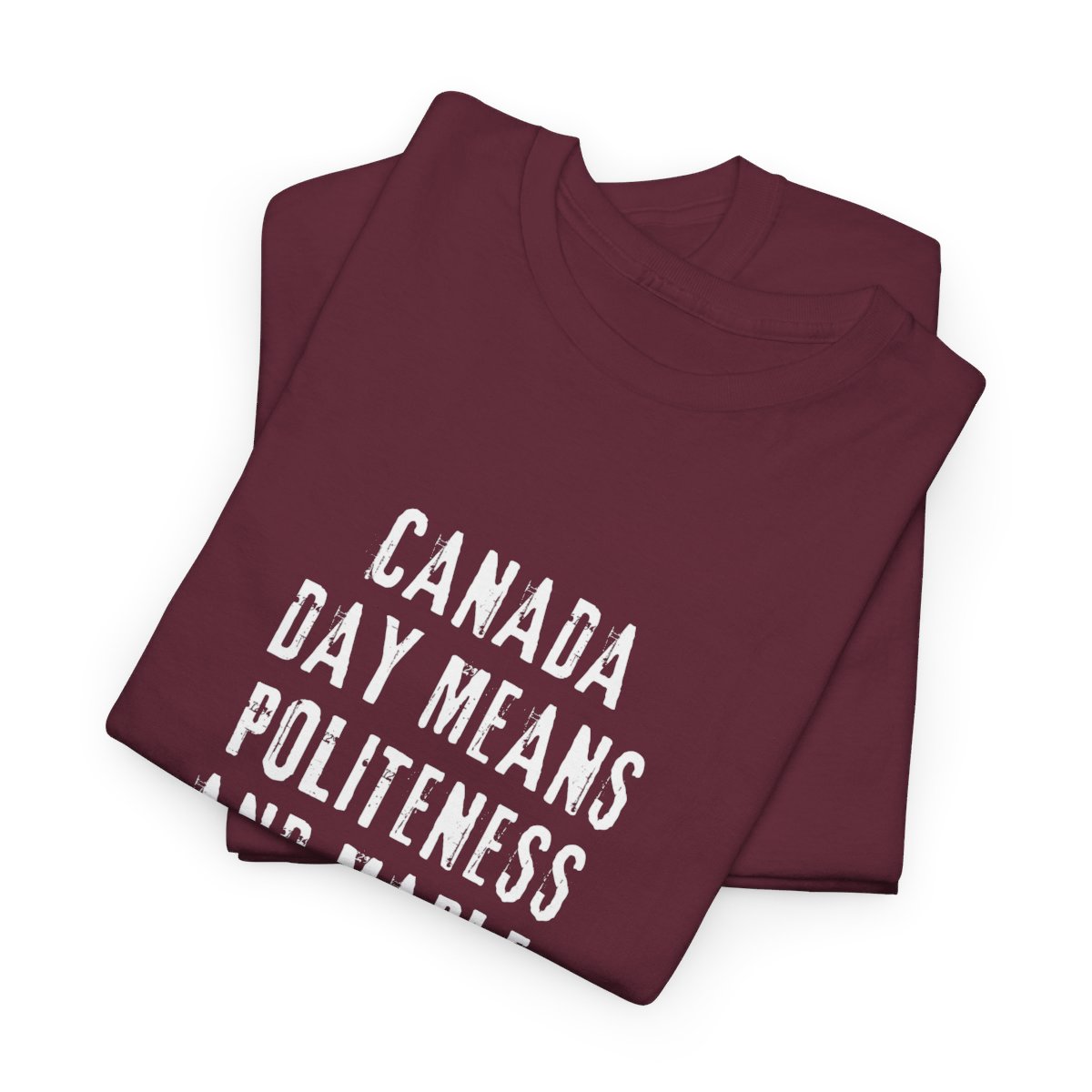 Canada Day Means Politeness & Maple Syrup: Unisex Heavy Cotton Tee 60 Canada Day Means Politeness & Maple Syrup: Unisex Heavy Cotton Tee - Image 60