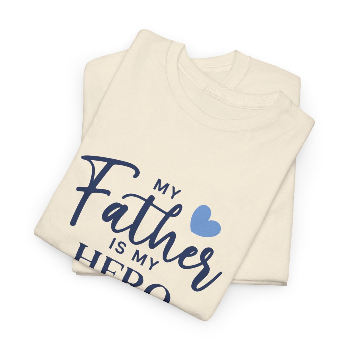 My father is my hero: Unisex Heavy Cotton Tee - Image 114