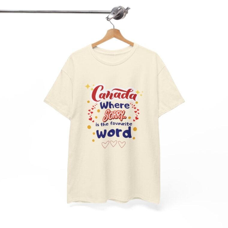 Canada, Where Sorry Is The Favourite Word: Unisex Heavy Cotton Tee - Image 115