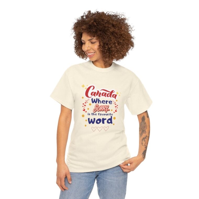Canada, Where Sorry Is The Favourite Word: Unisex Heavy Cotton Tee - Image 119
