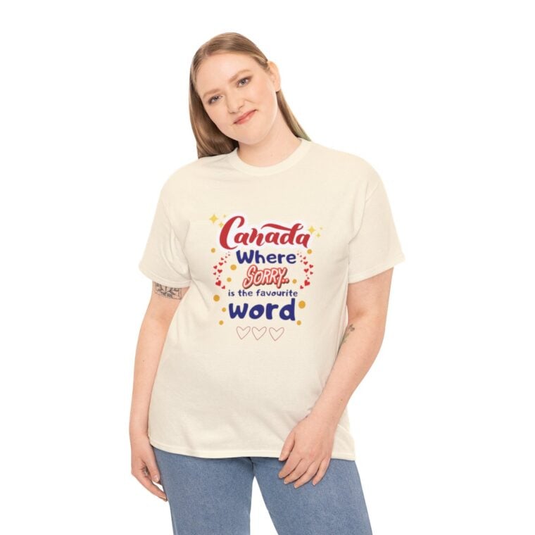 Canada, Where Sorry Is The Favourite Word: Unisex Heavy Cotton Tee - Image 120