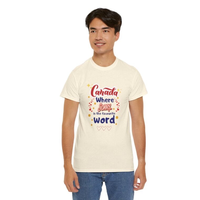 Canada, Where Sorry Is The Favourite Word: Unisex Heavy Cotton Tee - Image 129