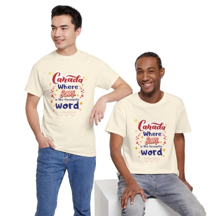Canada, Where Sorry Is The Favourite Word: Unisex Heavy Cotton Tee - Image 134