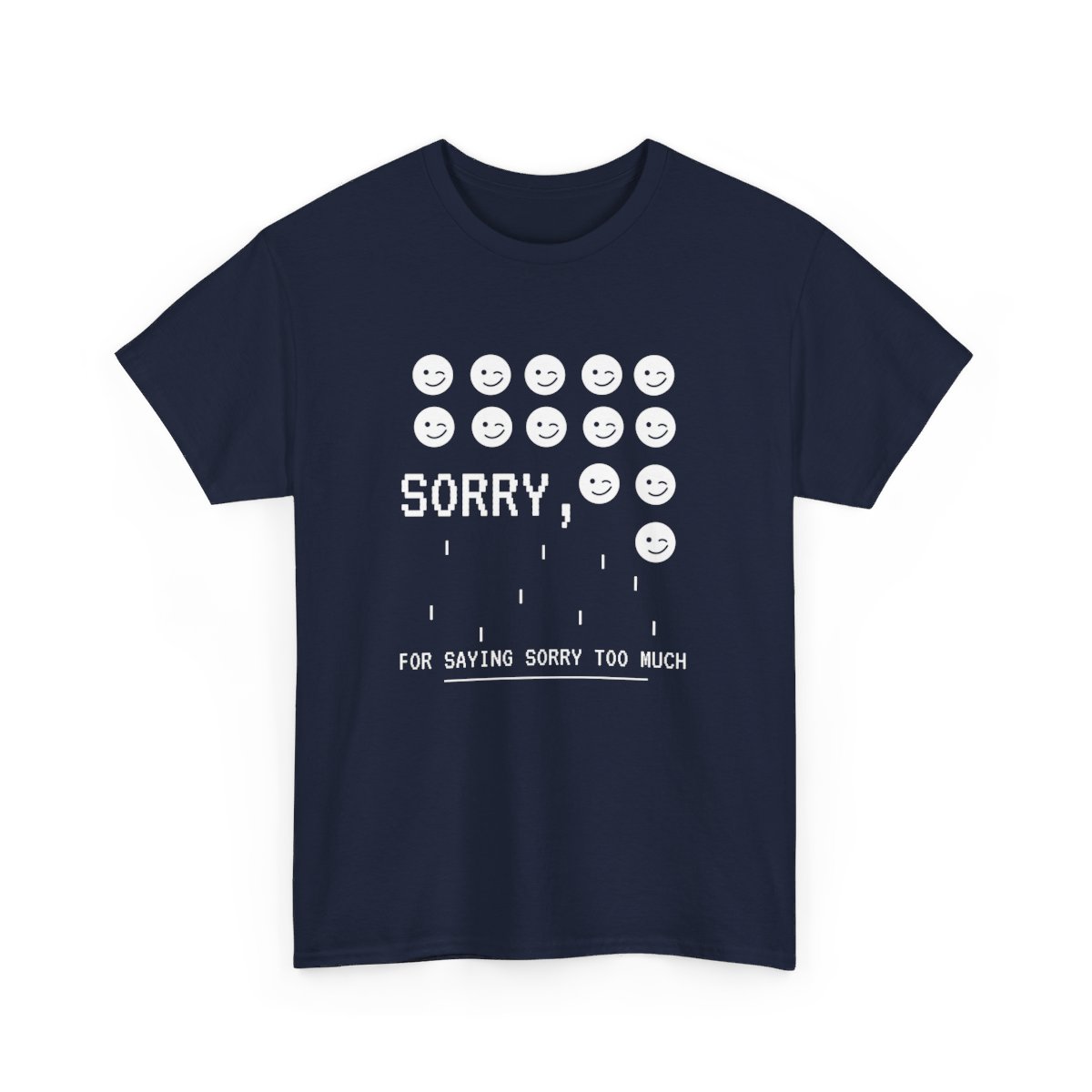 Sorry For Saying Sorry Too Much: Unisex Heavy Cotton Tee 166 Sorry For Saying Sorry Too Much: Unisex Heavy Cotton Tee - Image 166