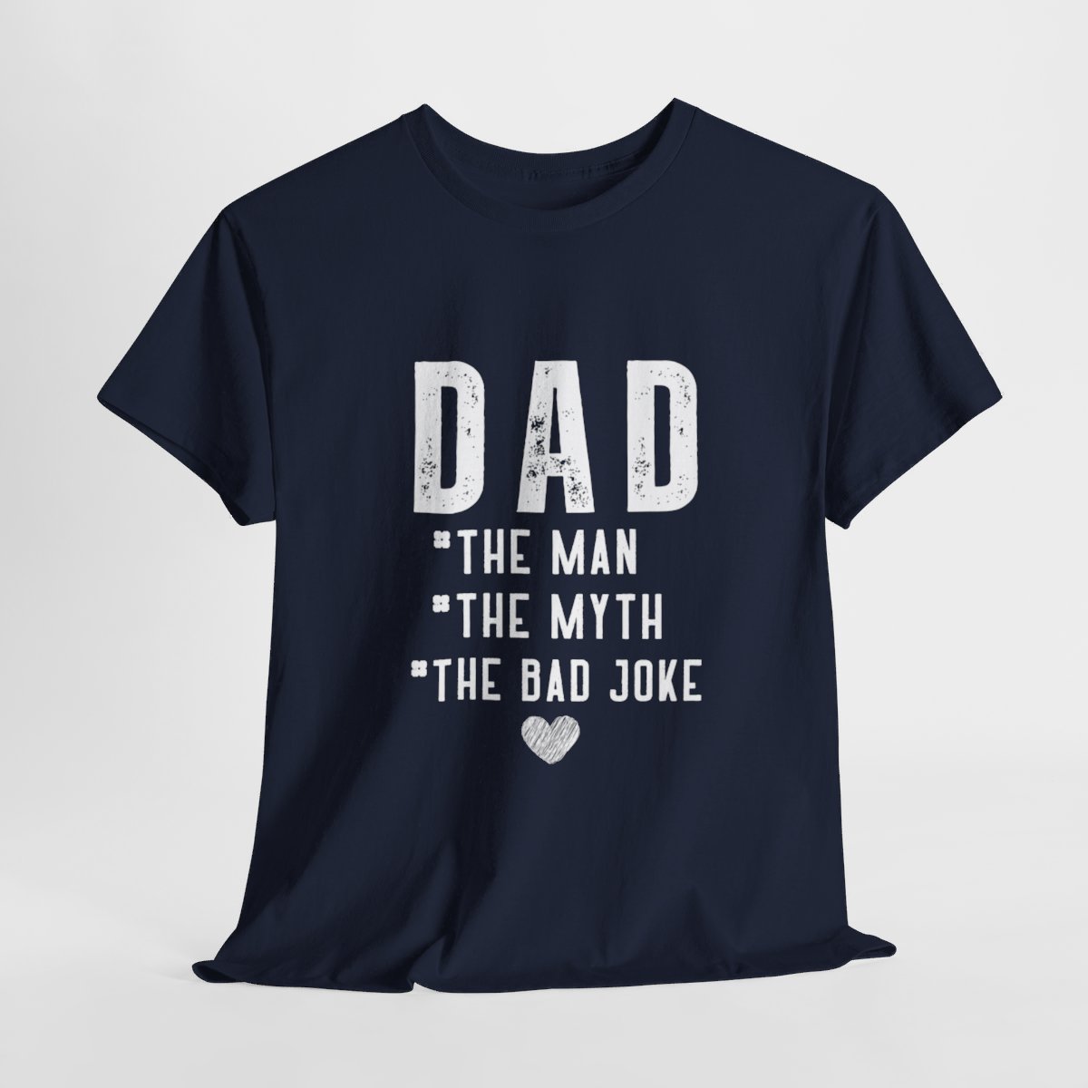 Dad The Man The Myth The Bad Joke: Unisex Heavy Cotton Tee - Image 169