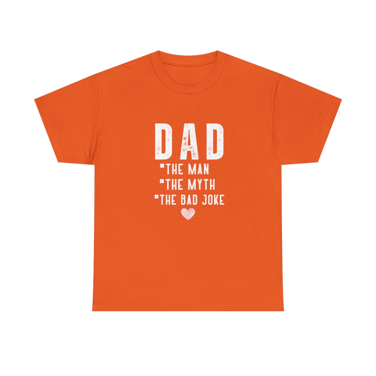Dad The Man The Myth The Bad Joke: Unisex Heavy Cotton Tee - Image 56