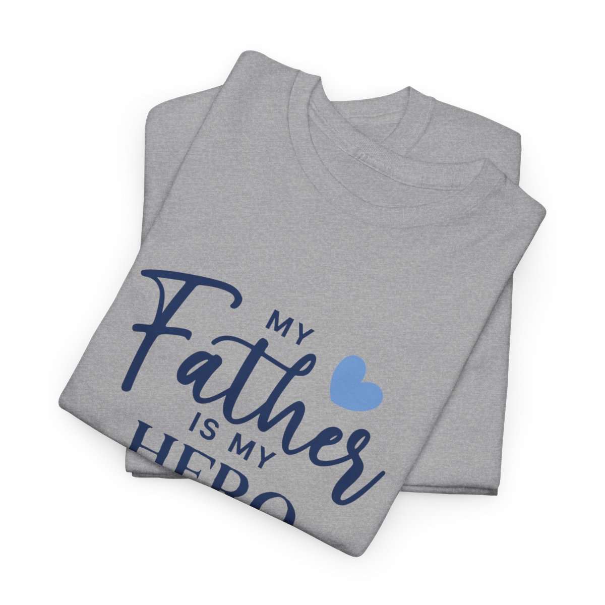 My father is my hero: Unisex Heavy Cotton Tee - Image 87